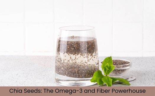Chia Seeds – The Omega-3 and Fiber Champion