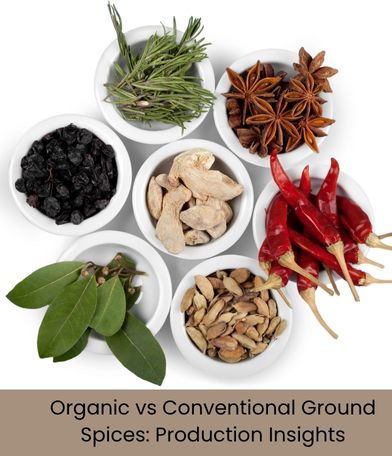 Organic vs Conventional Ground Spices: Production Insights