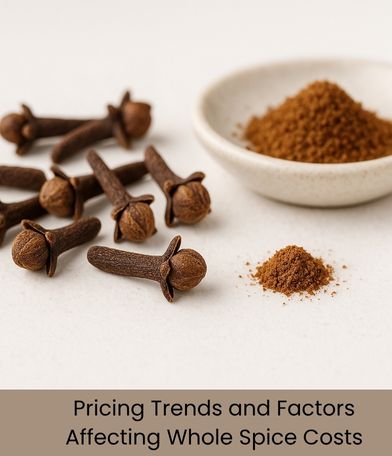 Pricing Trends and Factors Affecting Whole Spice Costs