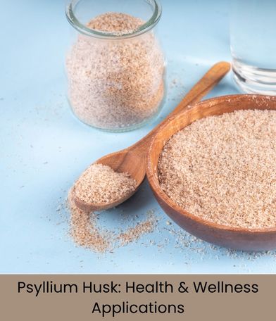 Psyllium Husk: Health & Wellness Applications