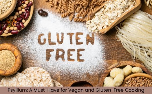 Psyllium in Vegan and Gluten-Free Diets